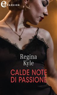 Regina Kyle – Calde note di passione (L’arte della seduzione Vol.4) (2023)