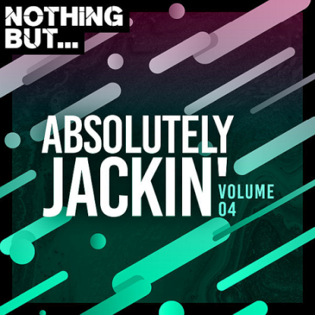 VA   Nothing But Absolutely Jackin Vol. 04 (2020)