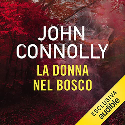 John Connolly - La donna nel bosco꞉ Un'indagine di Charlie Parker (2021) (mp3 - 128 kbps)