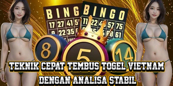 Teknik Cepat Tembus Togel Vietnam Dengan Analisa Stabil