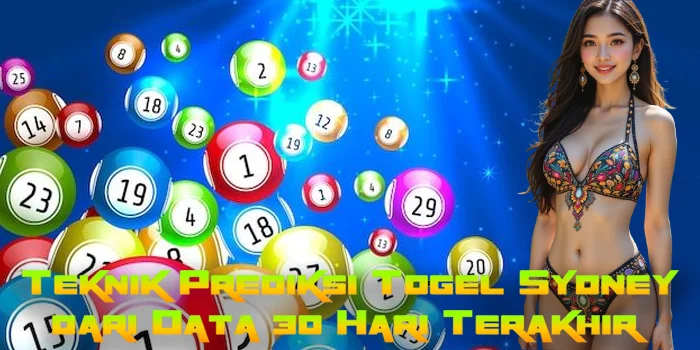 Teknik Prediksi Togel Sydney dari Data 30 Hari Terakhir