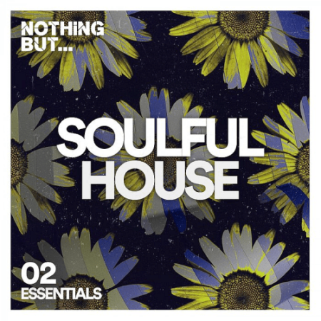 VA - Nothing But... Soulful House Essentials Vol.02 (2022)