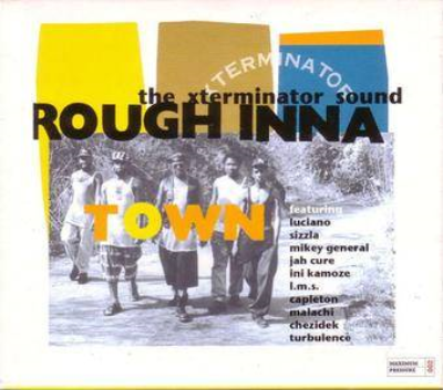 VA - Rough Inna Town: The Xterminator Sound (2002)
