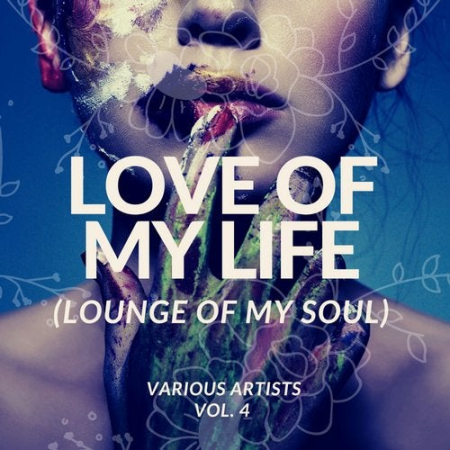 f194d89f 2b0b 4c8e b009 cc751b5e9c20 - Various Artists - Love Of My Life (Lounge Of My Soul), Vol. 4 (2020)