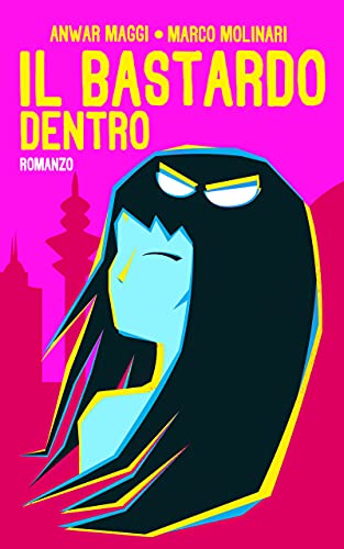 Anwar Maggi, Marco Molinari – Il bastardo dentro (2021) Anwar Maggi, Marco Molinari – Il bastardo dentro (2021)