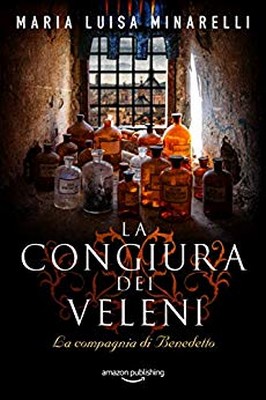 Maria Luisa Minarelli - La compagnia di Benedetto Vol. 1. La congiura dei veleni (2019)