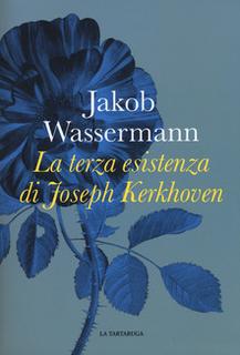 Jakob Wassermann - La terza esistenza di Joseph Kerkhoven (2017) .mp3 - 80 kbps