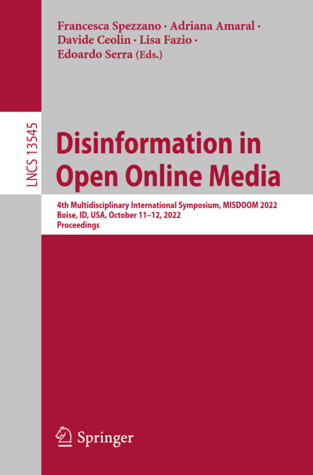 Disinformation in Open Online Media: 4th Multidisciplinary International Symposium, MISDOOM 2022 Disinformation in Open Online Media: 4th Multidisciplinary International Symposium, MISDOOM 2022