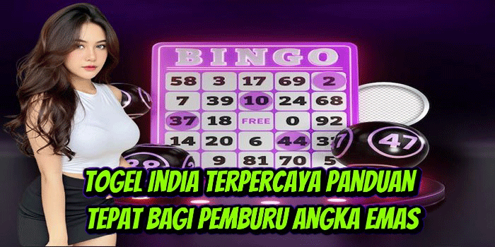Togel India Terpercaya Panduan Tepat Bagi Pemburu Angka Emas