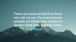 2316656-John-Heywood-Quote-There-are-none-so-blind-as-those-who.jpg