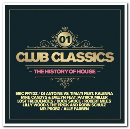 VA - Club Classics Vol.1: The History Of House (2019)