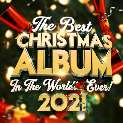 VA - The Best Christmas Album In The World...Ever! 2021 (2021) FLAC