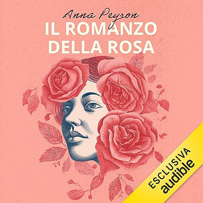 Anna Peyron - Il romanzo della rosa (2023) (mp3 - 128 kbps)