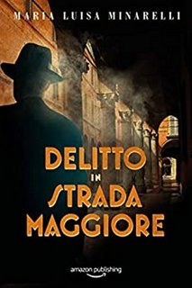 Maria Luisa Minarelli - I misteri di Bologna Vol. 1. Delitto in Strada Maggiore (2020)