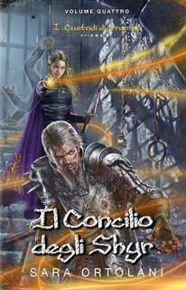 Sara Ortolani - I Custodi di Dramar Vol. 4. Il Concilio degli Shyr (2023)