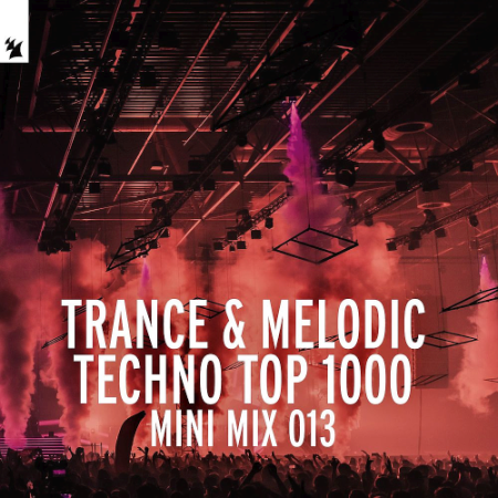 VA   Trance & Melodic Techno Top 1000 (Mini Mix 013) (2020)