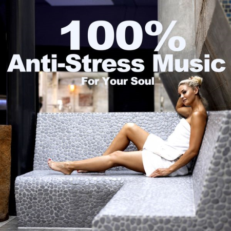 97957e92 b7e5 4ae8 9642 f1488d316e92 - VA - 100% Anti-Stress Music (For Your Soul) (2021)