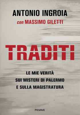 Antonio Ingroia, Massimo Giletti - Traditi (2025)