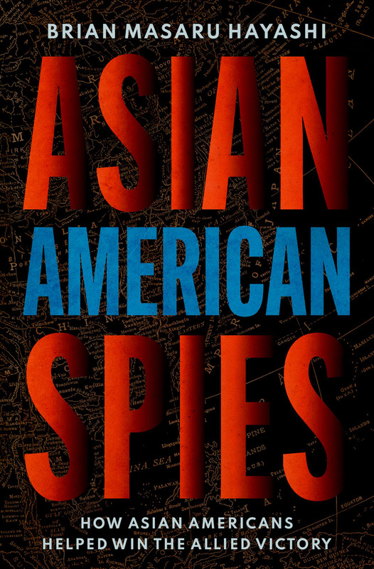 Asian American Spies How Asian Americans Helped Win the Allied Victory