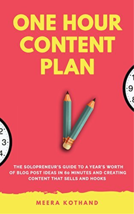 The One Hour Content Plan: The Solopreneur's Guide to a Year's Worth of Blog Post Ideas in 60 Minutes