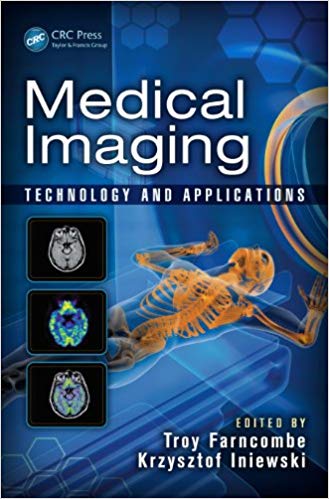 Medical Imaging: Technology and Applications (Devices, Circuits, and Systems) Medical Imaging: Technology and Applications (Devices, Circuits, and Systems)