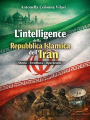 Antonella Colonna Vilasi – L’intelligence della Repubblica Islamica dell’Iran (2026)