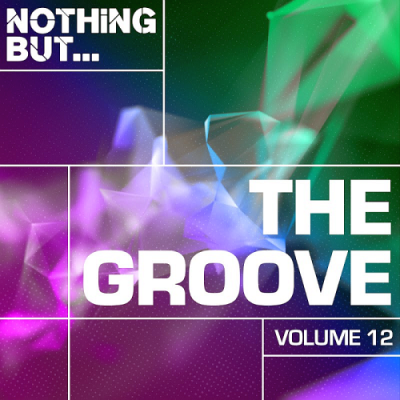 VA - Nothing But... The Groove Vol. 11-12 (2018)