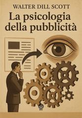Walter Dill Scott – La psicologia della pubblicità (2026)