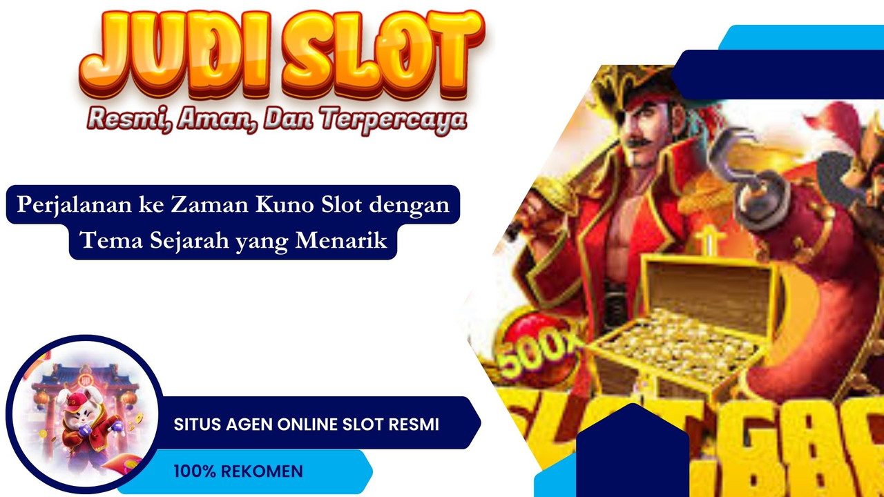 Perjalanan ke Zaman Kuno Slot dengan Tema Sejarah yang Menarik