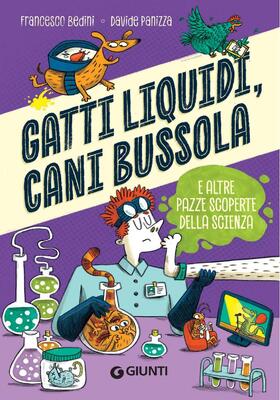 Francesco Bedini, Davide Panizza - Gatti liquidi, cani bussola e altre pazze scoperte della scienza (2026)