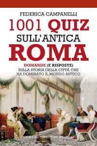 Federica Campanelli ─ 1001 quiz sull'antica Roma (2021)