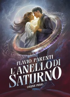 Flavio Parenti - L'Anello di Saturno Volume Primo (2024)