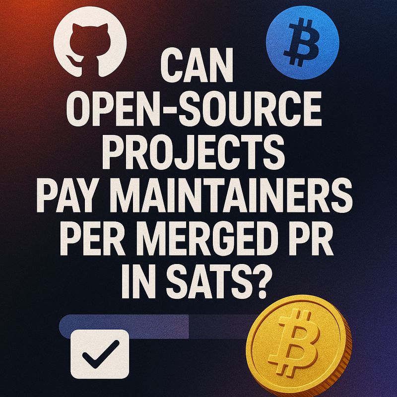 Can open-source projects pay maintainers per merged PR in sats?