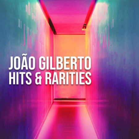 Joao Gilberto - Hits & Rarities (2022)