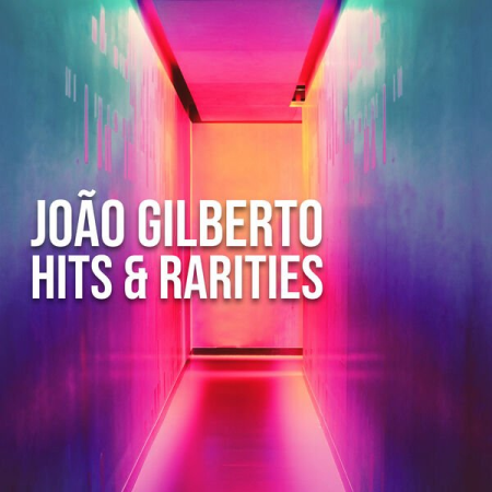 d6293322 ee33 4820 aa6e 20ab41999880 - Joao Gilberto - Hits & Rarities (2022)