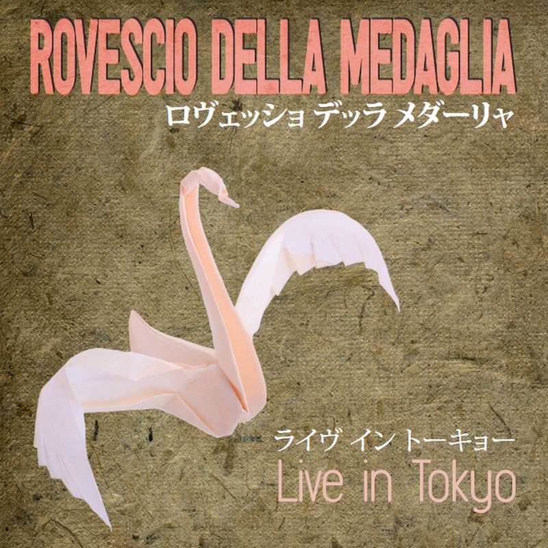 Rovescio Della Medaglia - Live In Tokyo (Album, Aereostella under license to Pirames International Srl, 2014) mp3 320 Kbps