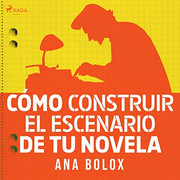 51 BKr By4x VL SL500 - Cómo construir el escenario de tu novela - Ana Bolox - Audiolibro voz humana