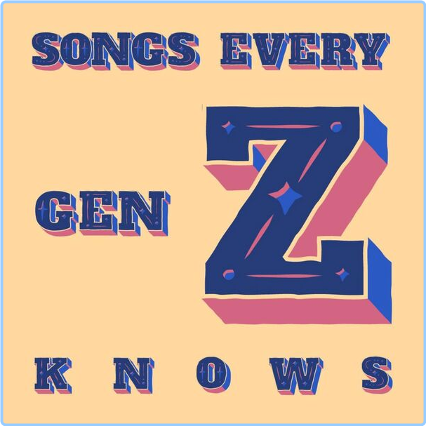 Various Artists - Songs Every Gen Z Knows (2024) [320 Kbps] Riykgh106j7g