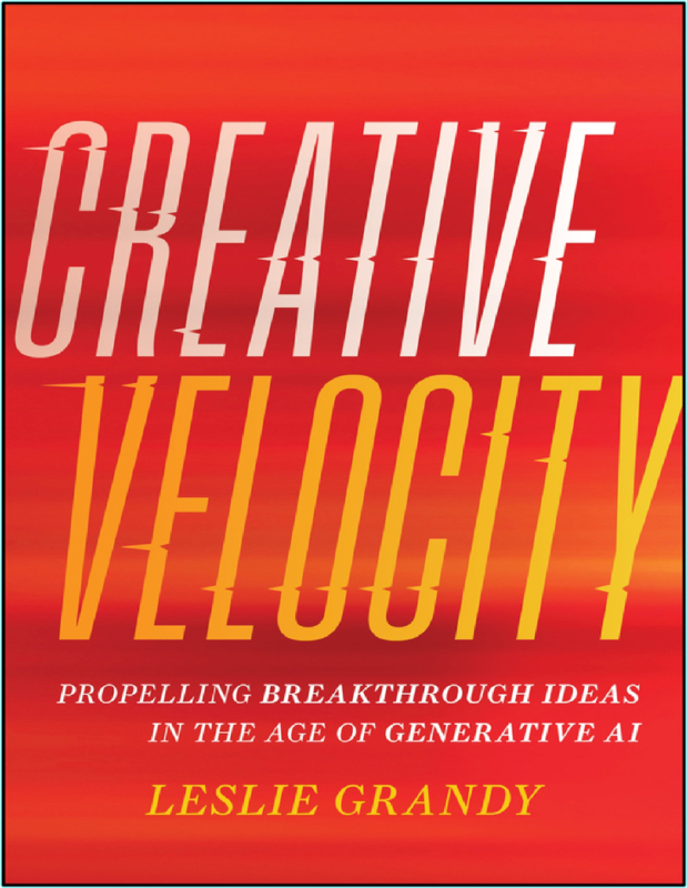 Grandy L Creative Velocity Propelling Breakthrough Ideas Generative AI 2025