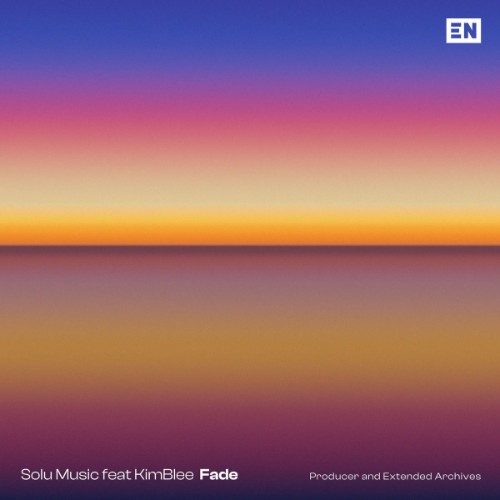 Solu Music feat KimBlee - Fade (Producer and Extended Archives) (2026)