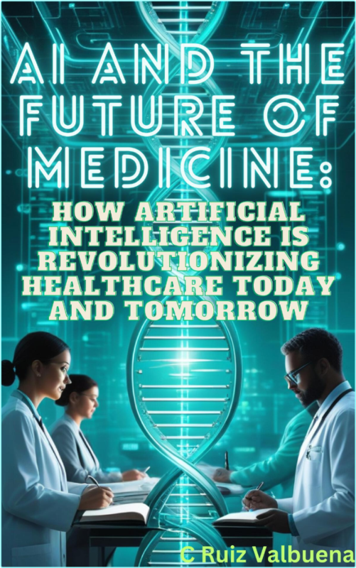 AI And The Future Of Medicine How Artificial Intelligence Is Revolutionizing Healthcare Today And Tomorrow