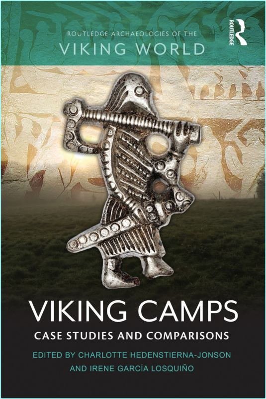 Viking Camps Case Studies And Comparisons (Charlotte Hedenstierna-Jonson;IRENE GARCA LOSQUIO;)