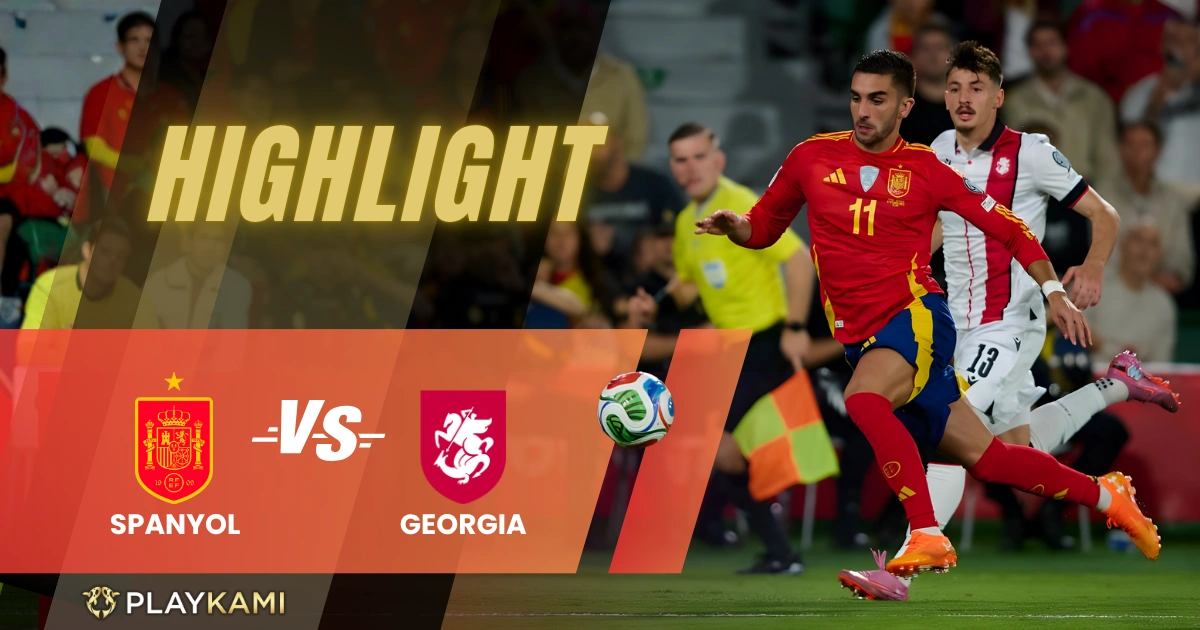 HIGHLIGHTS Spanyol vs Georgia PLAYKAMI