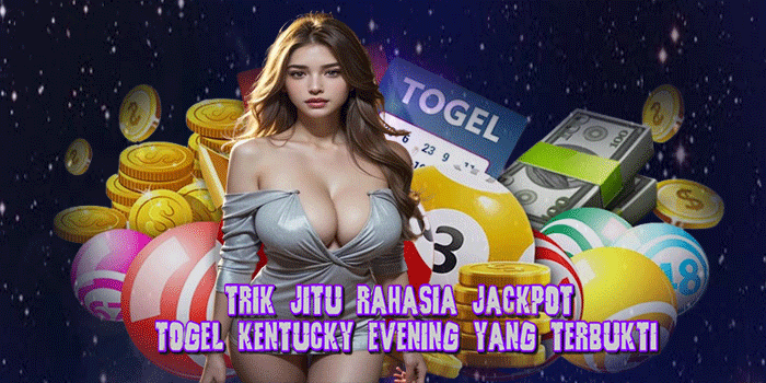 Trik Jitu Rahasia Jackpot Togel Kentucky Evening Yang Terbukti