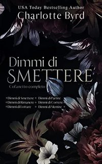 Charlotte Byrd - Dimmi di smettere. Cofanetto completo (2023)