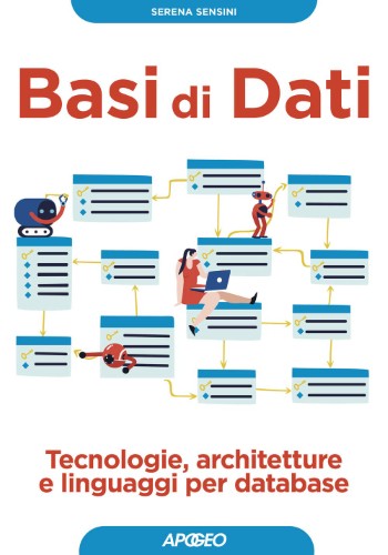 Serena Sensini - Basi di dati. Tecnologie, architetture e linguaggi per database (2021)