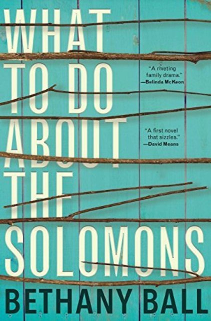 Book Review: What To Do About The Solomons by Bethany Ball