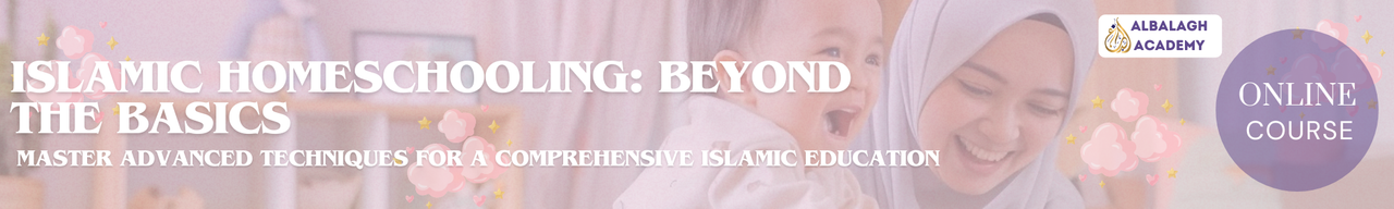 Islamic Homeschooling: Beyond The Basics