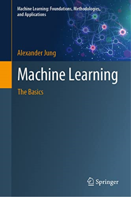 Machine Learning: The Basics (Machine Learning: Foundations, Methodologies, and Applications)