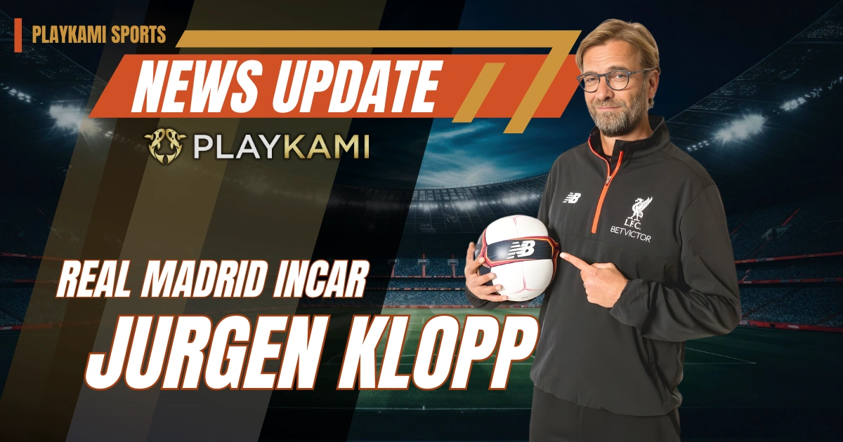 Playkami Playkami Klopp Akan Latih Real Madrid